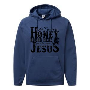 DonT Worry Honey Round Here We Leave The Judgin To Jesus Performance Fleece Hoodie