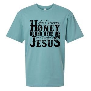 DonT Worry Honey Round Here We Leave The Judgin To Jesus Sueded Cloud Jersey T-Shirt