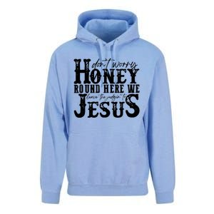 DonT Worry Honey Round Here We Leave The Judgin To Jesus Unisex Surf Hoodie