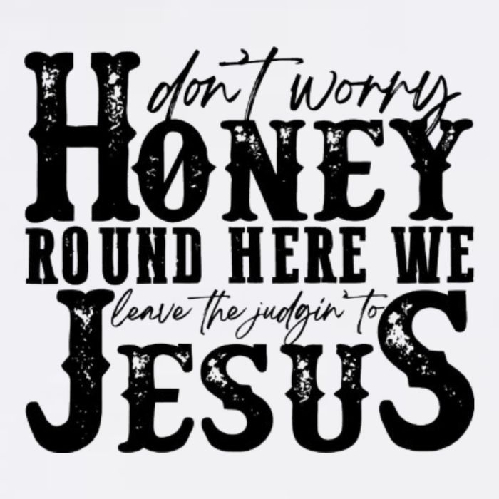 DonT Worry Honey Round Here We Leave The Judgin To Jesus Cool Comfort Performance Bucket Hat