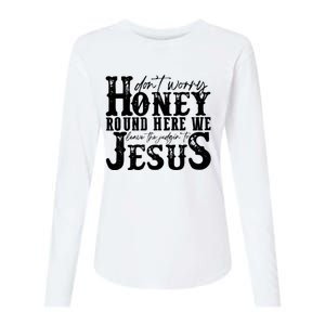 DonT Worry Honey Round Here We Leave The Judgin To Jesus Womens Cotton Relaxed Long Sleeve T-Shirt