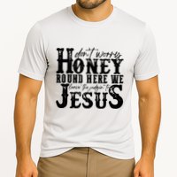 DonT Worry Honey Round Here We Leave The Judgin To Jesus Cooling Performance Crew T-Shirt