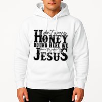 DonT Worry Honey Round Here We Leave The Judgin To Jesus Hoodie