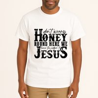 DonT Worry Honey Round Here We Leave The Judgin To Jesus Tall T-Shirt