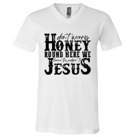 DonT Worry Honey Round Here We Leave The Judgin To Jesus V-Neck T-Shirt