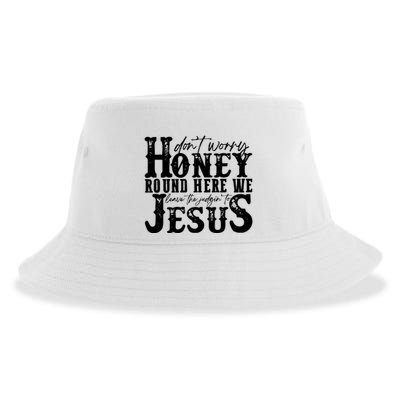 DonT Worry Honey Round Here We Leave The Judgin To Jesus Sustainable Bucket Hat