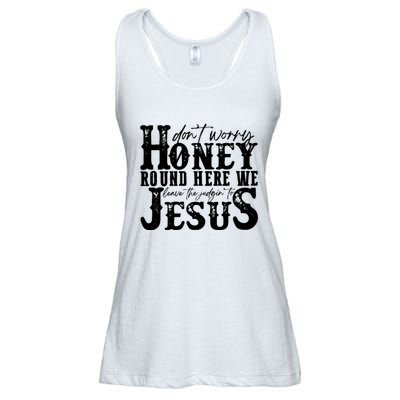 DonT Worry Honey Round Here We Leave The Judgin To Jesus Ladies Essential Flowy Tank