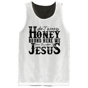 DonT Worry Honey Round Here We Leave The Judgin To Jesus Mesh Reversible Basketball Jersey Tank