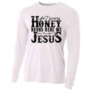 DonT Worry Honey Round Here We Leave The Judgin To Jesus Cooling Performance Long Sleeve Crew