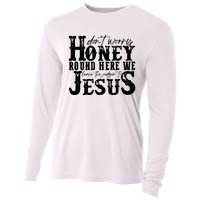 DonT Worry Honey Round Here We Leave The Judgin To Jesus Cooling Performance Long Sleeve Crew