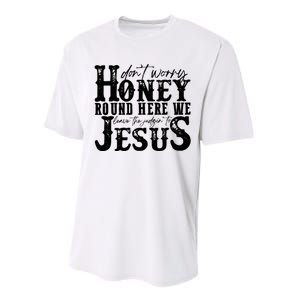 DonT Worry Honey Round Here We Leave The Judgin To Jesus Performance Sprint T-Shirt