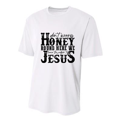 DonT Worry Honey Round Here We Leave The Judgin To Jesus Youth Performance Sprint T-Shirt