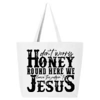 DonT Worry Honey Round Here We Leave The Judgin To Jesus 25L Jumbo Tote