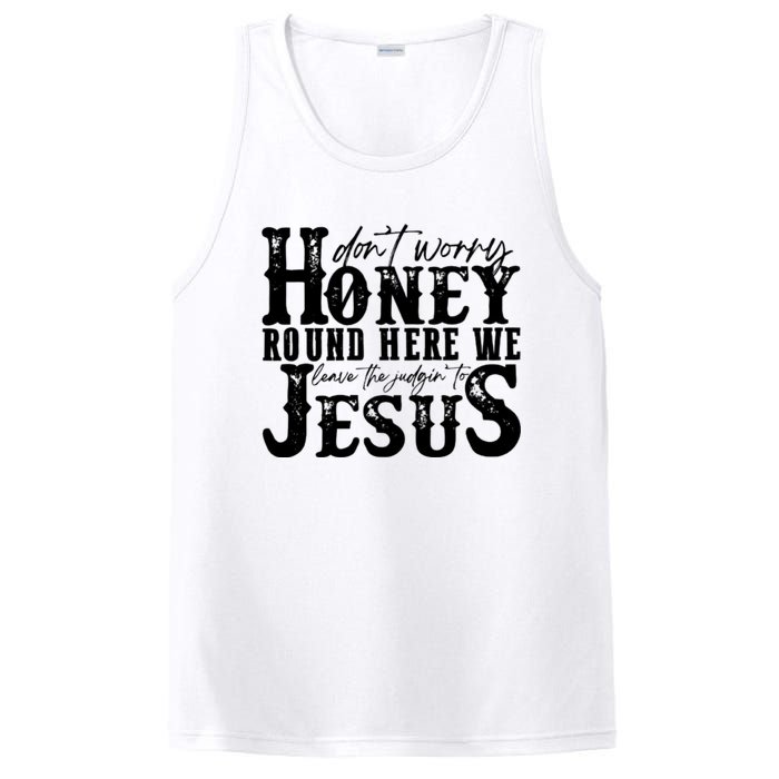 DonT Worry Honey Round Here We Leave The Judgin To Jesus PosiCharge Competitor Tank