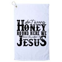 DonT Worry Honey Round Here We Leave The Judgin To Jesus Golf Towel