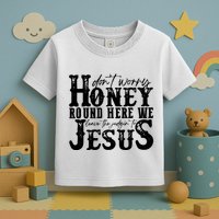 DonT Worry Honey Round Here We Leave The Judgin To Jesus Toddler T-Shirt