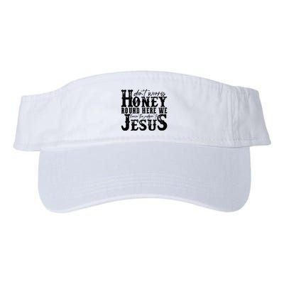 DonT Worry Honey Round Here We Leave The Judgin To Jesus Visor