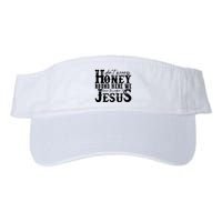 DonT Worry Honey Round Here We Leave The Judgin To Jesus Visor