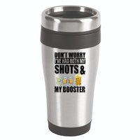 Don't Worry Had Both My Shots And Booster Funny 16oz Travel Tumbler
