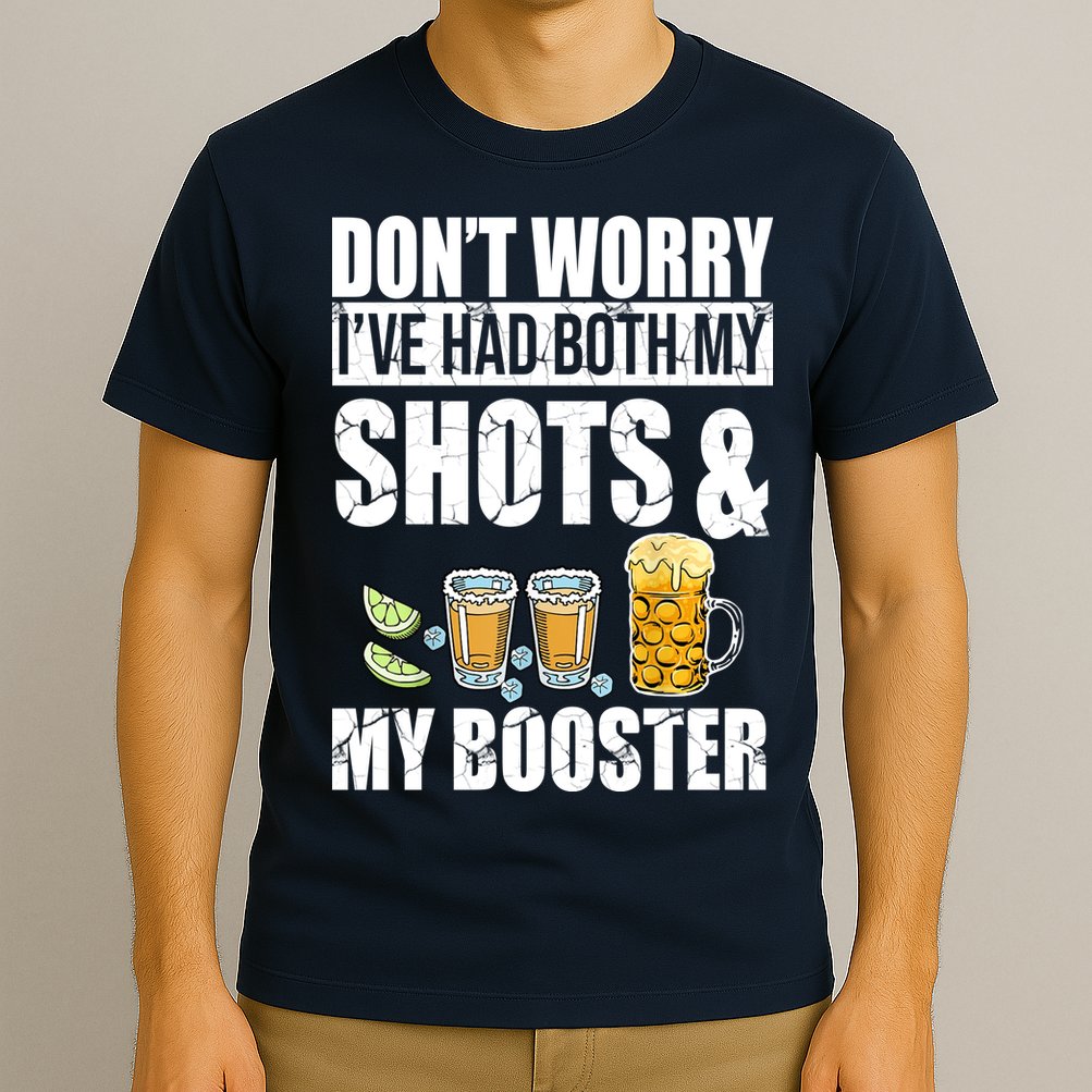 Don't Worry Had Both My Shots And Booster Funny T-Shirt