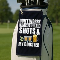 Don't Worry Had Both My Shots And Booster Funny Golf Towel