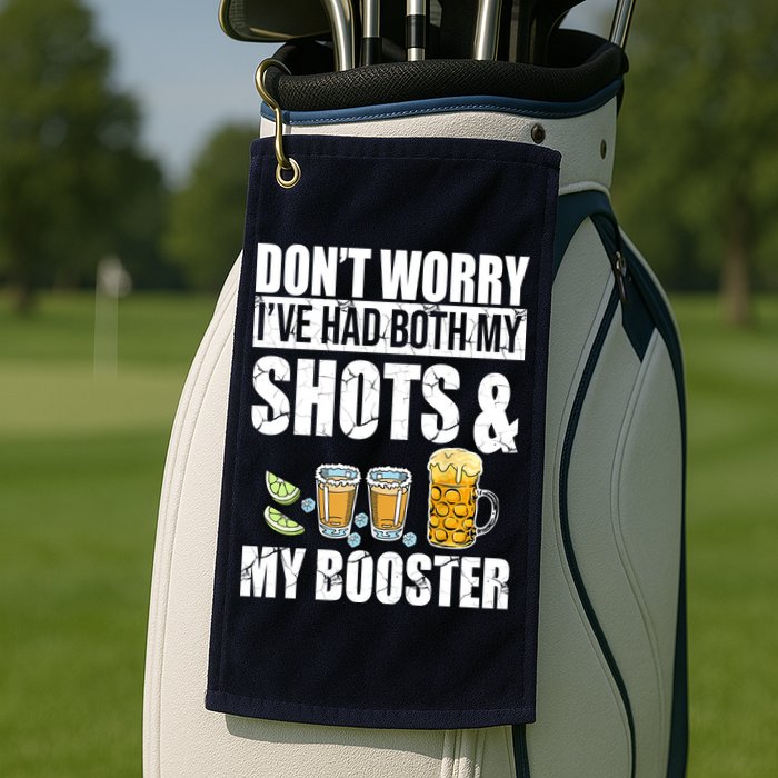 Don't Worry Had Both My Shots And Booster Funny Golf Towel