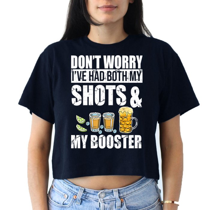 Don't Worry Had Both My Shots And Booster Funny Crop Top