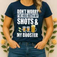 Don't Worry Had Both My Shots And Booster Funny Womens T-Shirt