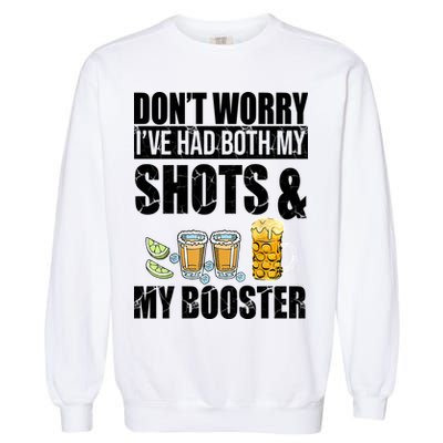 Don't Worry Had Both My Shots And Booster Funny Garment-Dyed Sweatshirt