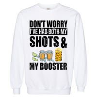 Don't Worry Had Both My Shots And Booster Funny Garment-Dyed Sweatshirt