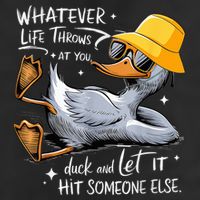 Duck With Hat Quote Graphics Whatever Life Throws At You Duck And Let It Hit Someone Else Trucker Hat