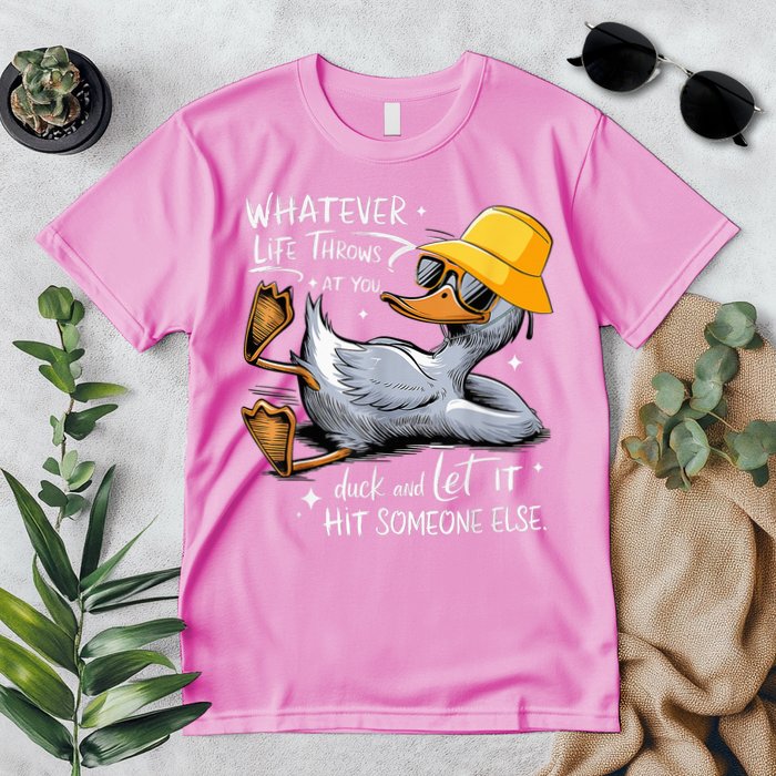 Duck With Hat Quote Graphics Whatever Life Throws At You Duck And Let It Hit Someone Else Premium T-Shirt