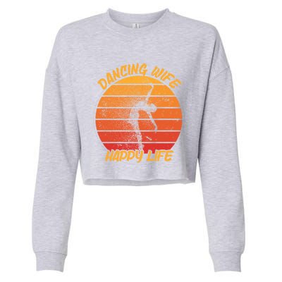 Dancing Wife Happy Life Ballerina Ballet Dance Move Dancer Cool Gift Cropped Pullover Crew