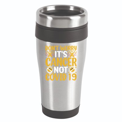 Don't Worry It's Cancer Not Covid 19 Breast Cancer 16oz Travel Tumbler