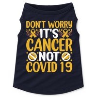 Don't Worry It's Cancer Not Covid 19 Breast Cancer Doggie Tank