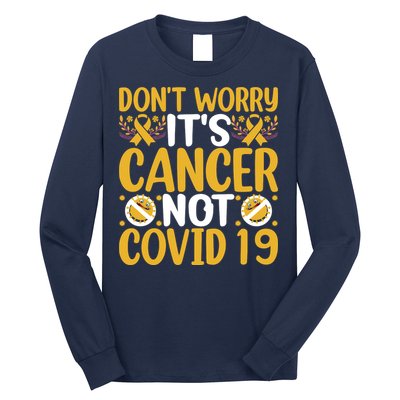 Don't Worry It's Cancer Not Covid 19 Breast Cancer Long Sleeve Shirt