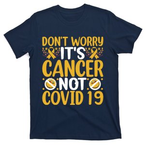 Don't Worry It's Cancer Not Covid 19 Breast Cancer T-Shirt