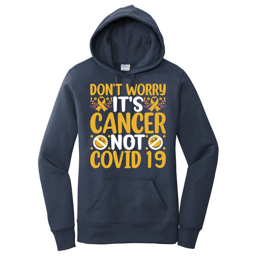 Don't Worry It's Cancer Not Covid 19 Breast Cancer Women's Pullover Hoodie