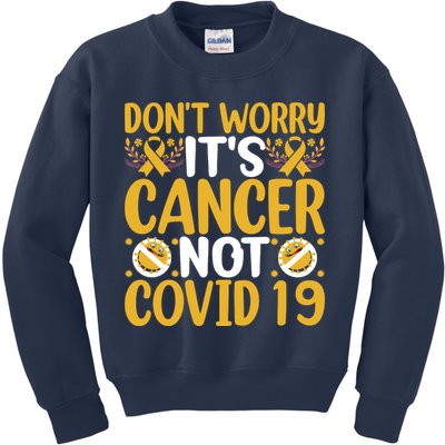 Don't Worry It's Cancer Not Covid 19 Breast Cancer Kids Sweatshirt