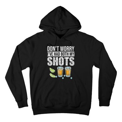 DonT Worry IVe Had Both My Shots Funny Vaccination Tequila Hoodie