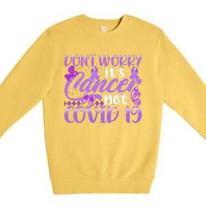 Don't Worry It's Cancer Not Covid 19 Breast Cancer Premium Crewneck Sweatshirt