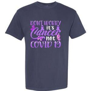 Don't Worry It's Cancer Not Covid 19 Breast Cancer Garment-Dyed Heavyweight T-Shirt