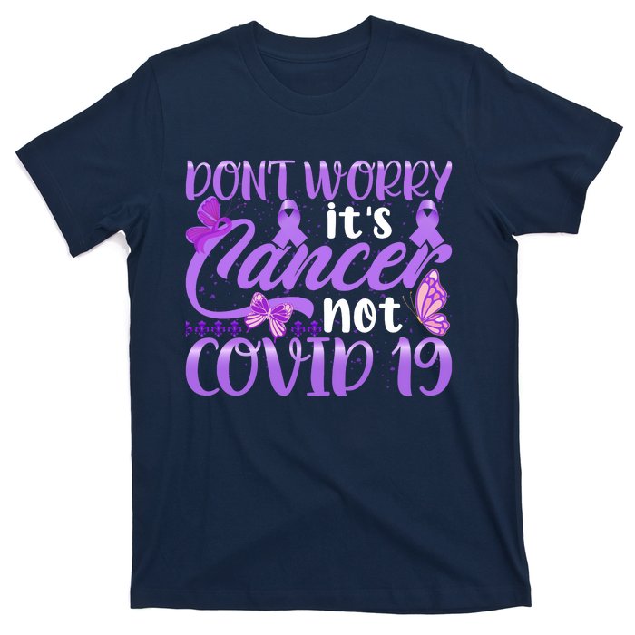 Don't Worry It's Cancer Not Covid 19 Breast Cancer T-Shirt