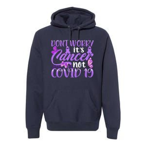 Don't Worry It's Cancer Not Covid 19 Breast Cancer Premium Hoodie