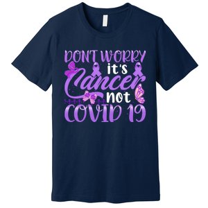 Don't Worry It's Cancer Not Covid 19 Breast Cancer Premium T-Shirt