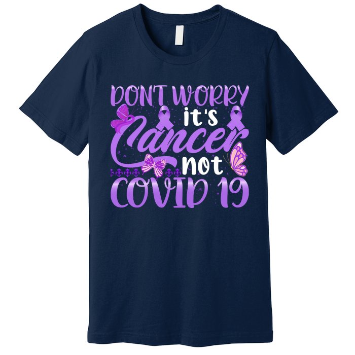 Don't Worry It's Cancer Not Covid 19 Breast Cancer Premium T-Shirt