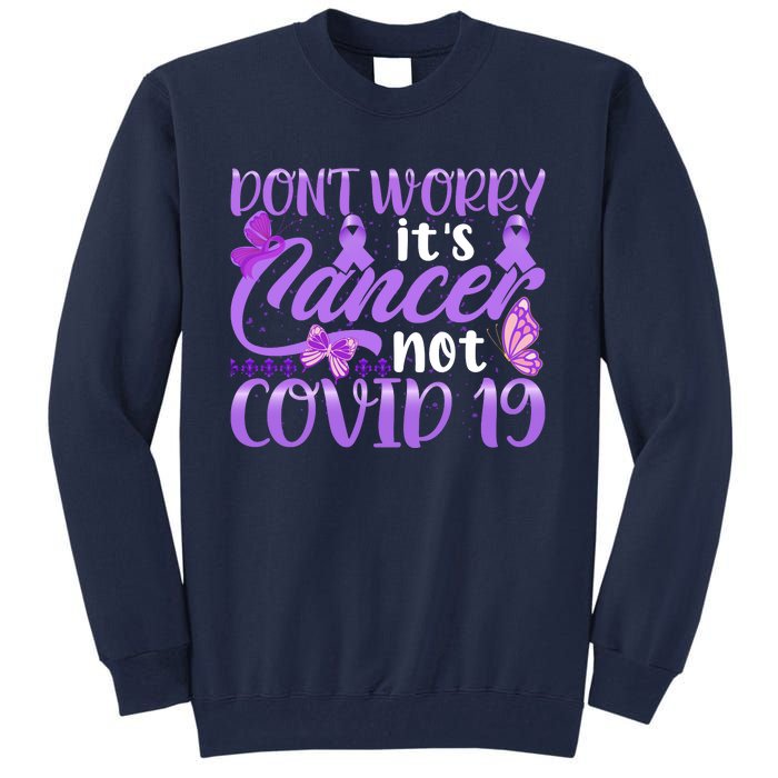 Don't Worry It's Cancer Not Covid 19 Breast Cancer Tall Sweatshirt