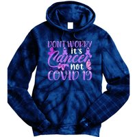 Don't Worry It's Cancer Not Covid 19 Breast Cancer Tie Dye Hoodie