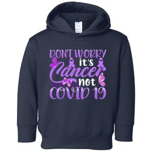 Don't Worry It's Cancer Not Covid 19 Breast Cancer Toddler Hoodie