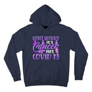 Don't Worry It's Cancer Not Covid 19 Breast Cancer Tall Hoodie